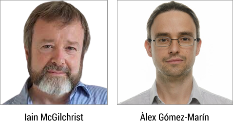 Dr Iain McGilchrist and Dr Alex Gomez-Marin Dr Iain McGilchrist and Dr Alex Gomez-Marin