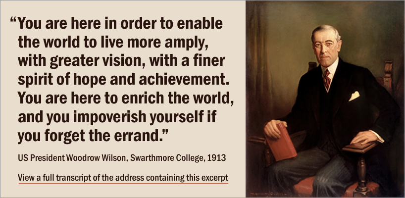 View a transcript of the address containing this excerpt Woodrow Wilson, US President 1913-1921